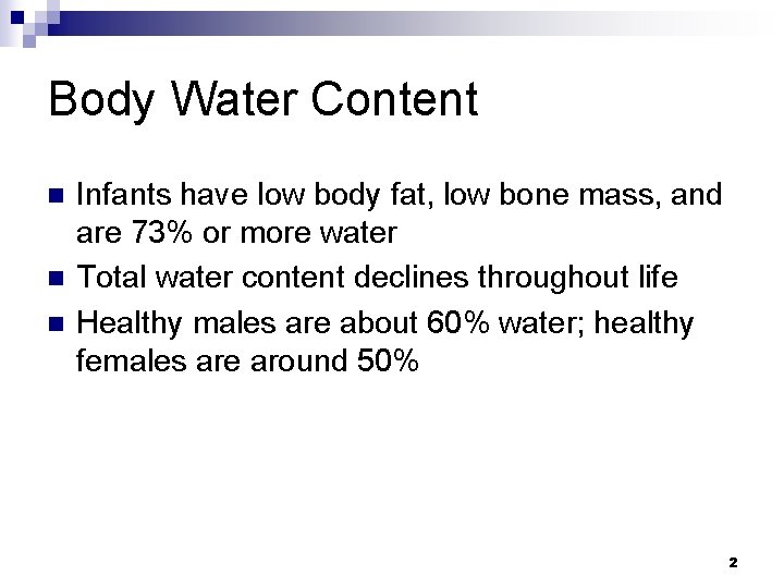 Body Water Content n n n Infants have low body fat, low bone mass,