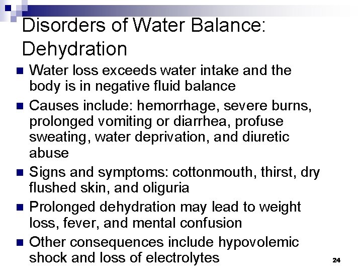 Disorders of Water Balance: Dehydration n n Water loss exceeds water intake and the