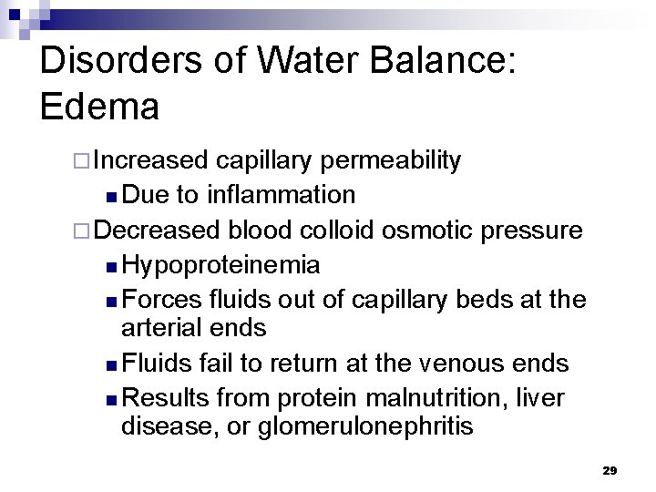 Disorders of Water Balance: Edema ¨ Increased capillary permeability n Due to inflammation ¨