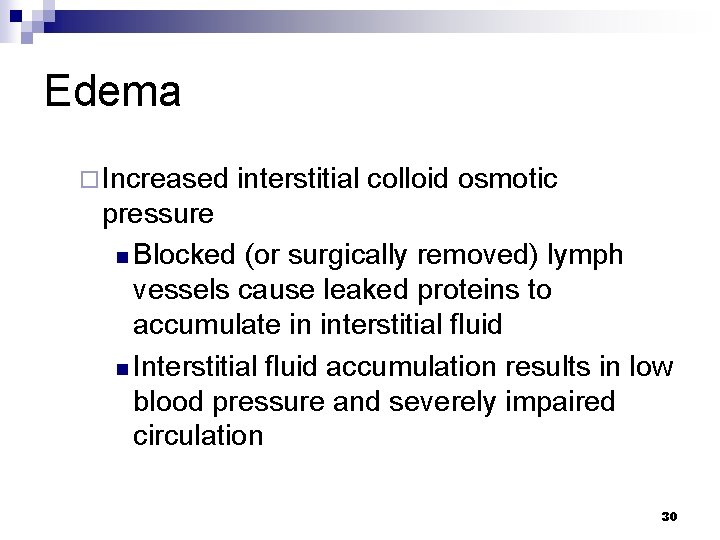 Edema ¨ Increased interstitial colloid osmotic pressure n Blocked (or surgically removed) lymph vessels