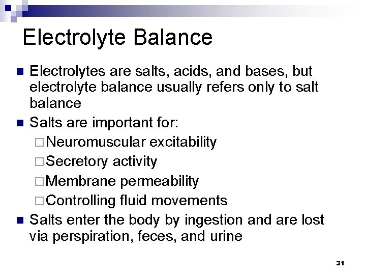 Electrolyte Balance n n n Electrolytes are salts, acids, and bases, but electrolyte balance