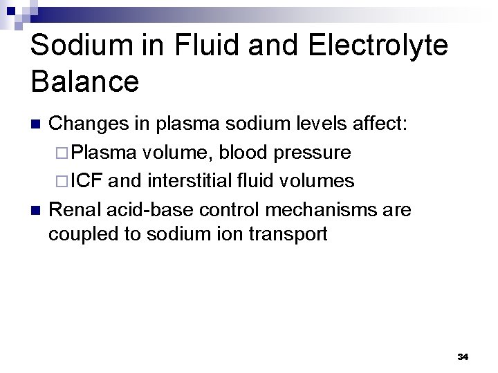 Sodium in Fluid and Electrolyte Balance n n Changes in plasma sodium levels affect: