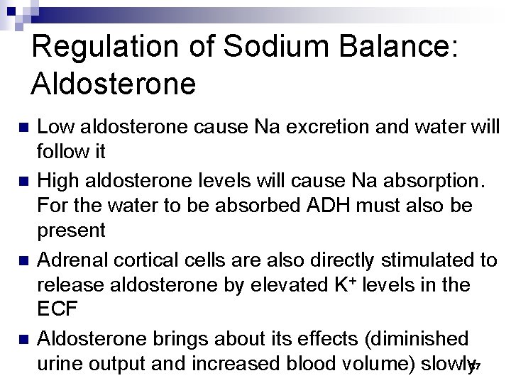 Regulation of Sodium Balance: Aldosterone n n Low aldosterone cause Na excretion and water