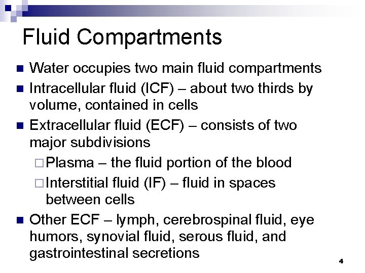 Fluid Compartments n n Water occupies two main fluid compartments Intracellular fluid (ICF) –