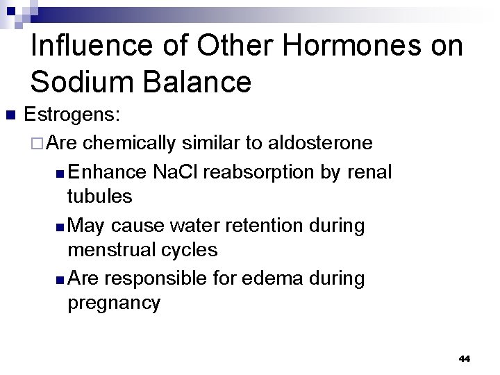 Influence of Other Hormones on Sodium Balance n Estrogens: ¨ Are chemically similar to