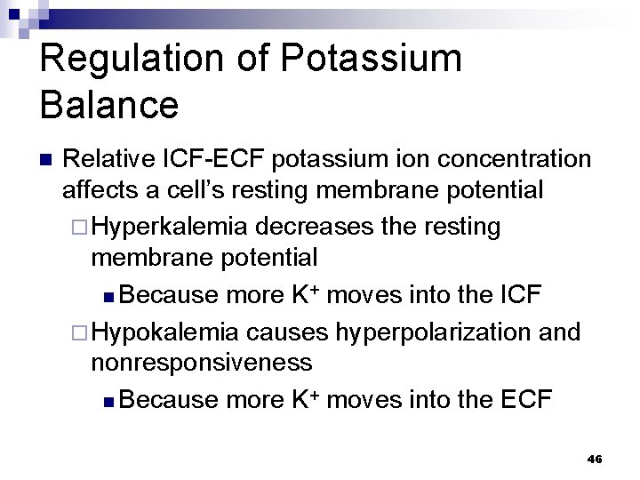 Regulation of Potassium Balance n Relative ICF-ECF potassium ion concentration affects a cell’s resting