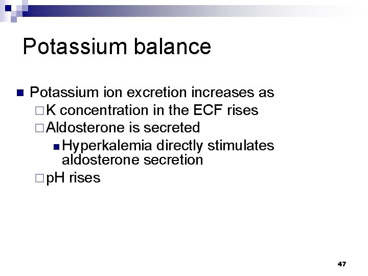 Potassium balance n Potassium ion excretion increases as ¨ K concentration in the ECF