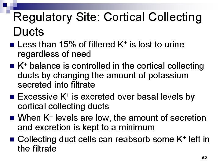 Regulatory Site: Cortical Collecting Ducts n n n Less than 15% of filtered K+