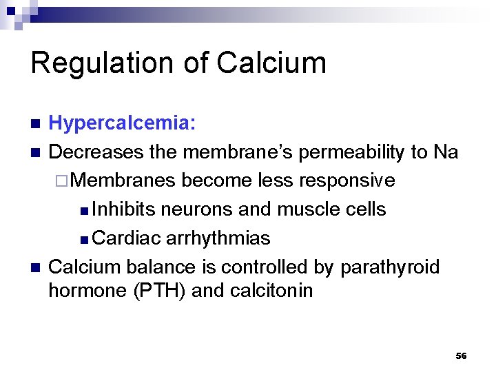 Regulation of Calcium n n n Hypercalcemia: Decreases the membrane’s permeability to Na ¨