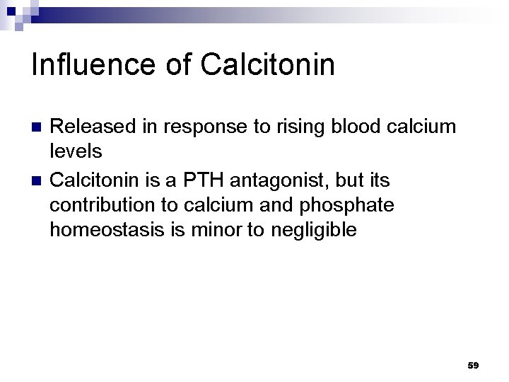 Influence of Calcitonin n n Released in response to rising blood calcium levels Calcitonin