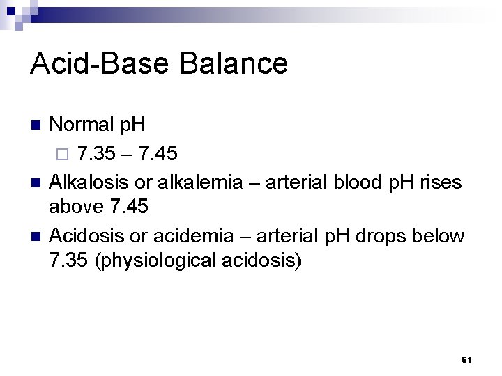 Acid-Base Balance n n n Normal p. H ¨ 7. 35 – 7. 45