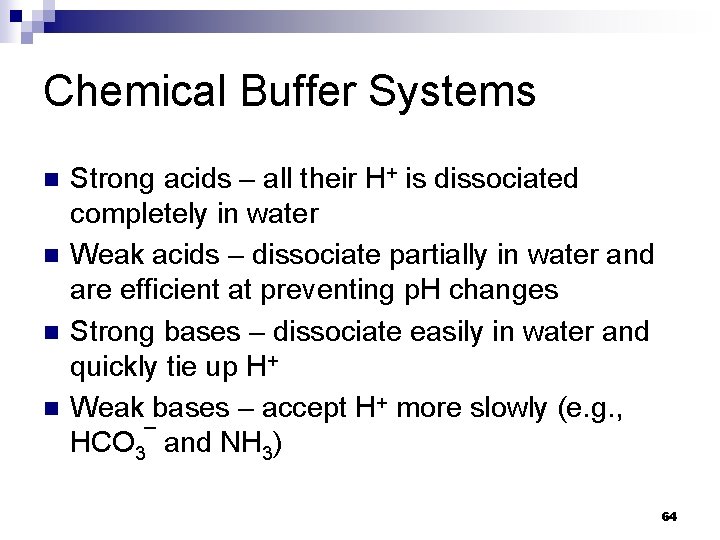 Chemical Buffer Systems n n Strong acids – all their H+ is dissociated completely