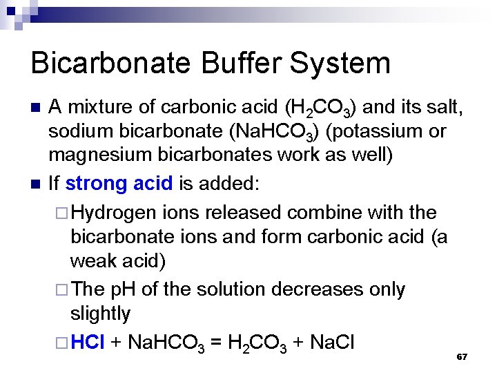 Bicarbonate Buffer System n n A mixture of carbonic acid (H 2 CO 3)