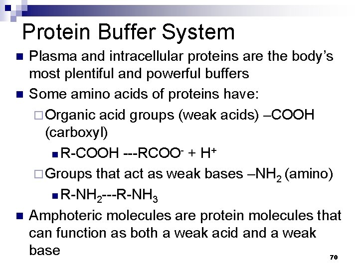 Protein Buffer System n n n Plasma and intracellular proteins are the body’s most