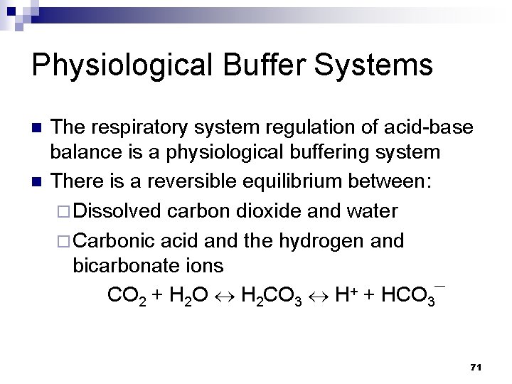 Physiological Buffer Systems n n The respiratory system regulation of acid-base balance is a