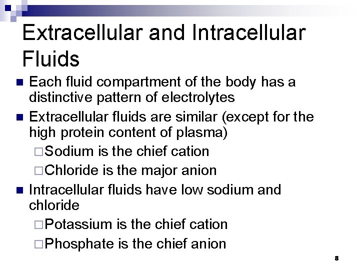 Extracellular and Intracellular Fluids n n n Each fluid compartment of the body has