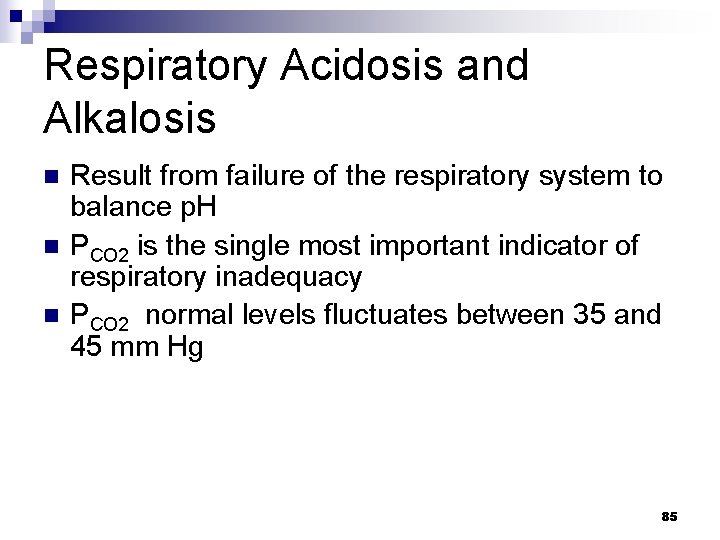 Respiratory Acidosis and Alkalosis n n n Result from failure of the respiratory system