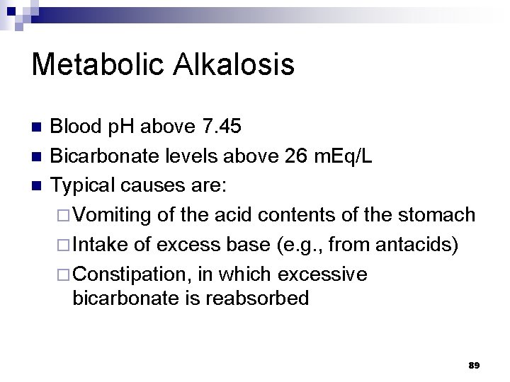 Metabolic Alkalosis n n n Blood p. H above 7. 45 Bicarbonate levels above