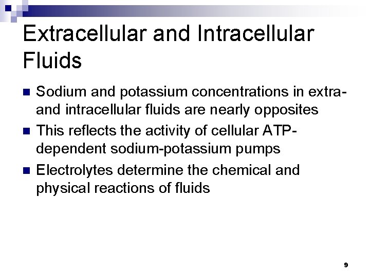 Extracellular and Intracellular Fluids n n n Sodium and potassium concentrations in extraand intracellular
