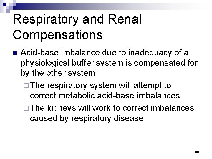 Respiratory and Renal Compensations n Acid-base imbalance due to inadequacy of a physiological buffer