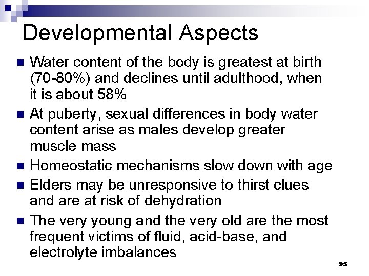 Developmental Aspects n n n Water content of the body is greatest at birth