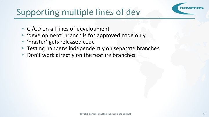 Supporting multiple lines of dev • • • CI/CD on all lines of development