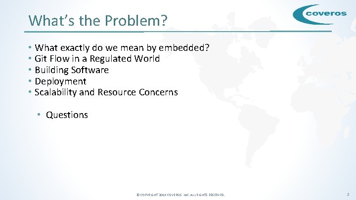 What’s the Problem? • What exactly do we mean by embedded? • Git Flow