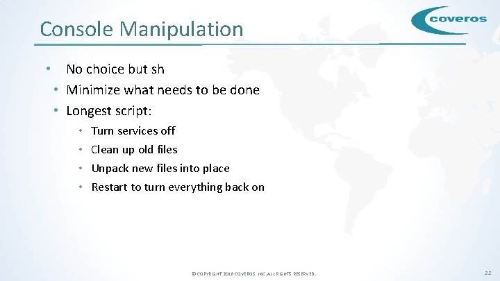 Console Manipulation • No choice but sh • Minimize what needs to be done