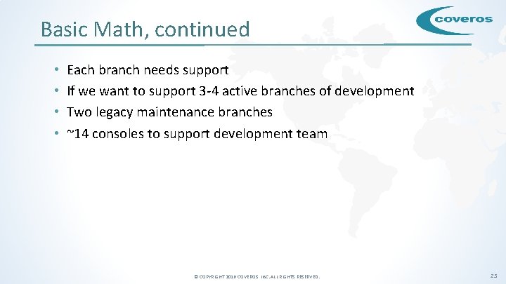 Basic Math, continued • • Each branch needs support If we want to support