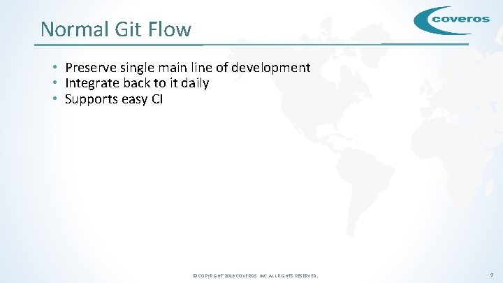 Normal Git Flow • Preserve single main line of development • Integrate back to