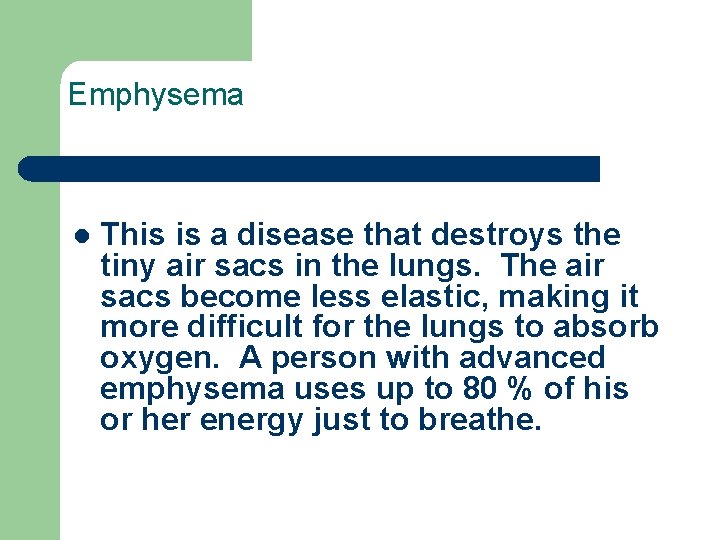 Emphysema l This is a disease that destroys the tiny air sacs in the