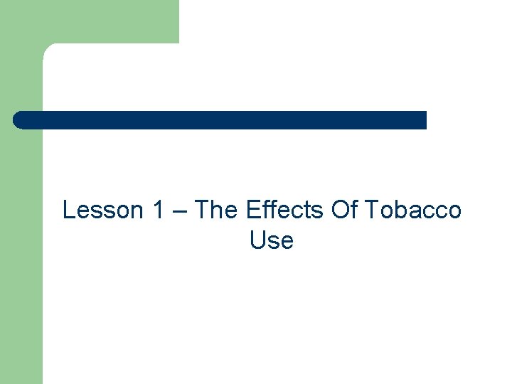Lesson 1 – The Effects Of Tobacco Use 