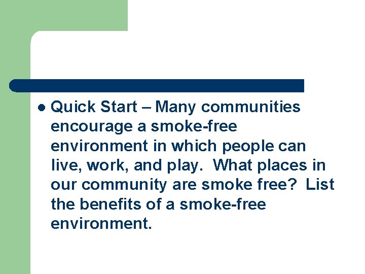 l Quick Start – Many communities encourage a smoke-free environment in which people can