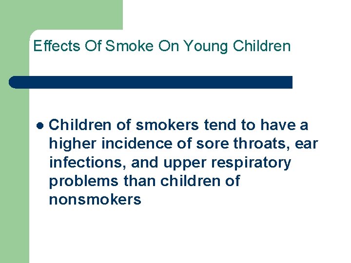 Effects Of Smoke On Young Children l Children of smokers tend to have a