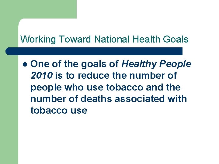 Working Toward National Health Goals l One of the goals of Healthy People 2010