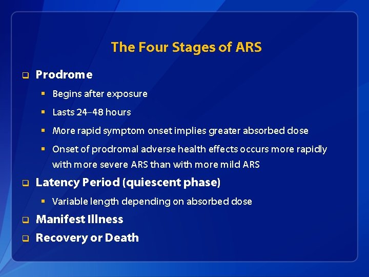 The Four Stages of ARS q Prodrome § Begins after exposure § Lasts 24–
