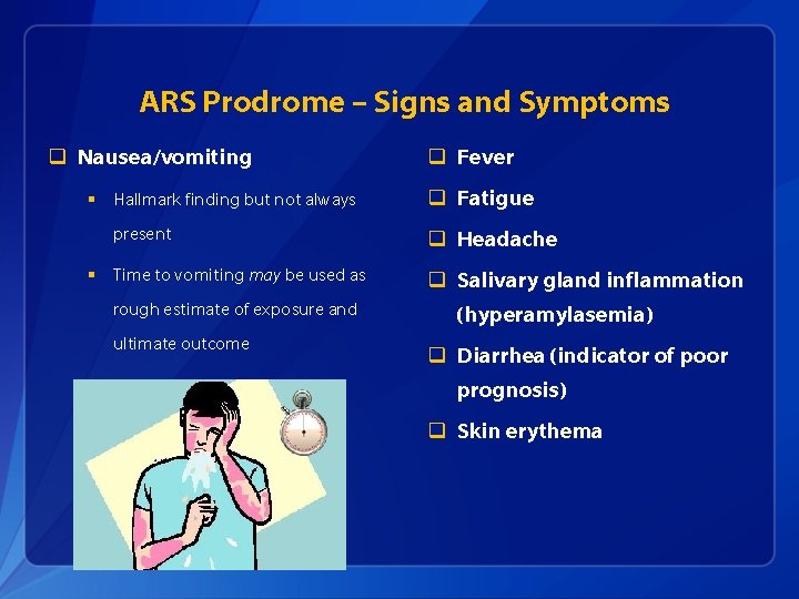 ARS Prodrome – Signs and Symptoms q Nausea/vomiting § Hallmark finding but not always