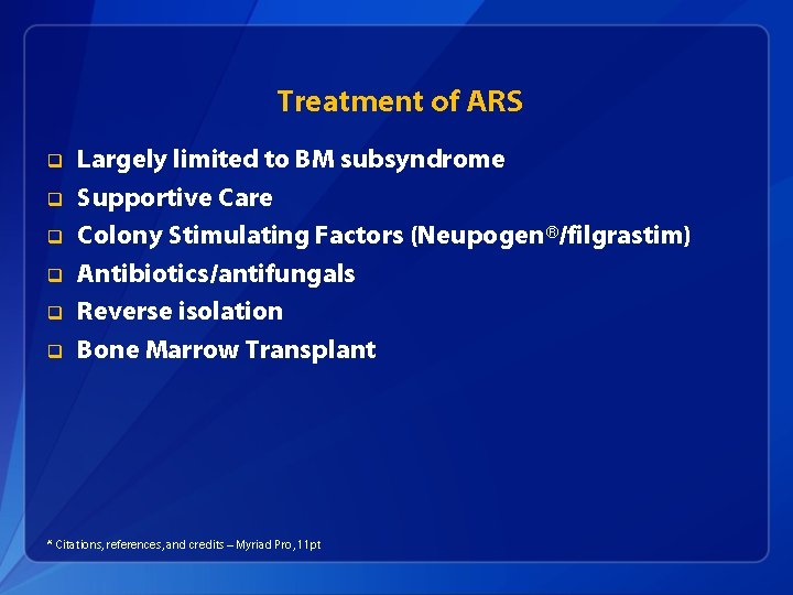 Treatment of ARS q q q Largely limited to BM subsyndrome Supportive Care Colony