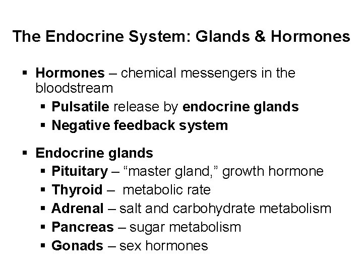 The Endocrine System: Glands & Hormones § Hormones – chemical messengers in the bloodstream