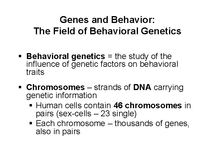 Genes and Behavior: The Field of Behavioral Genetics § Behavioral genetics = the study