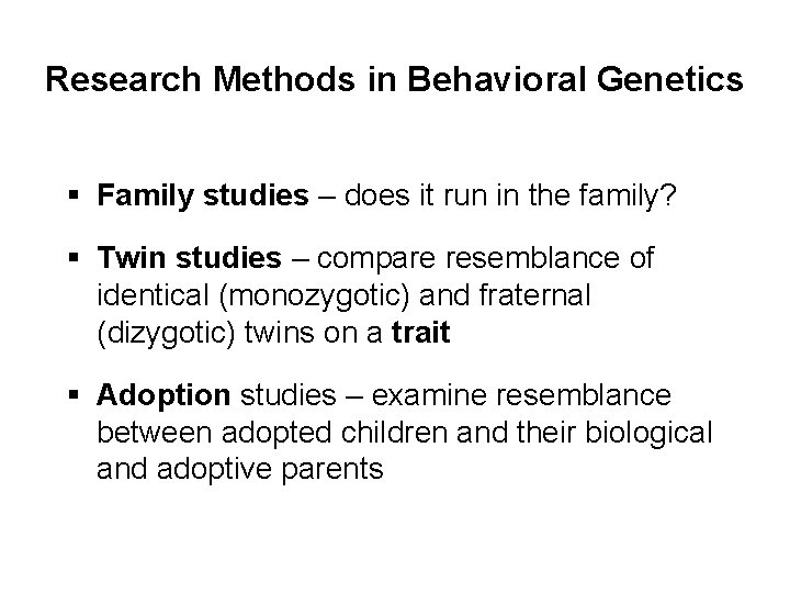 Research Methods in Behavioral Genetics § Family studies – does it run in the