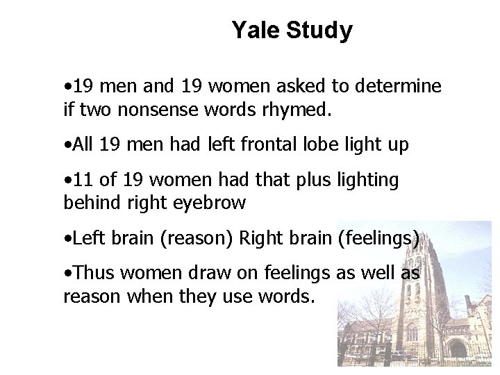 Yale Study • 19 men and 19 women asked to determine if two nonsense