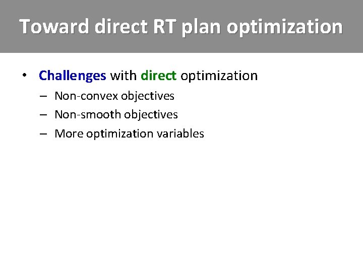Toward direct RT plan optimization • Challenges with direct optimization – Non-convex objectives –
