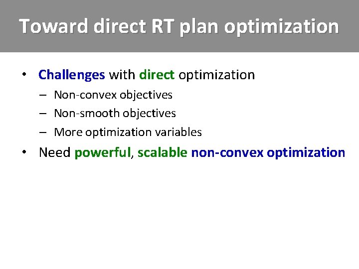 Toward direct RT plan optimization • Challenges with direct optimization – Non-convex objectives –