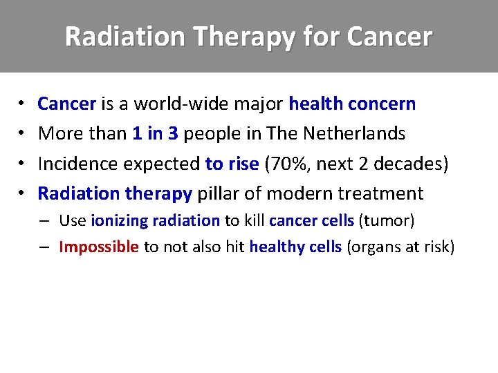 Radiation Therapy for Cancer • • Cancer is a world-wide major health concern More