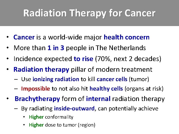 Radiation Therapy for Cancer • • Cancer is a world-wide major health concern More
