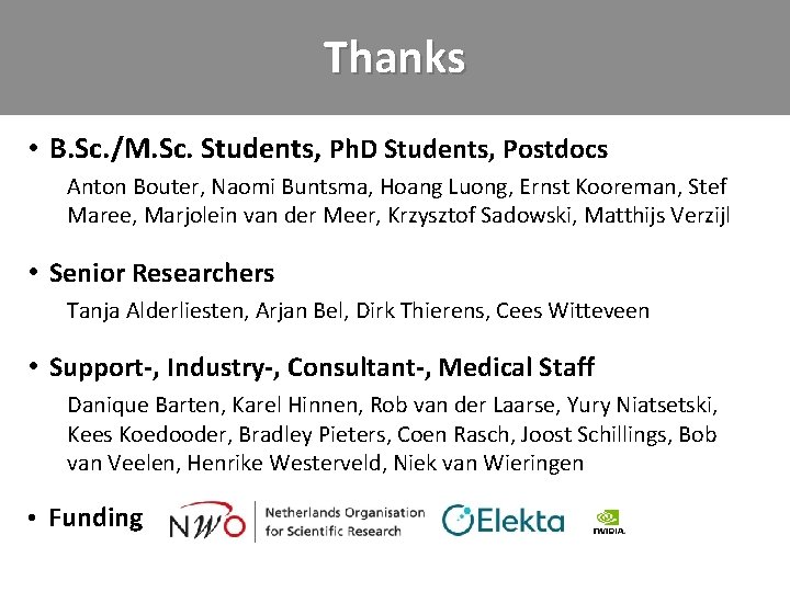 Thanks • B. Sc. /M. Sc. Students, Ph. D Students, Postdocs Anton Bouter, Naomi