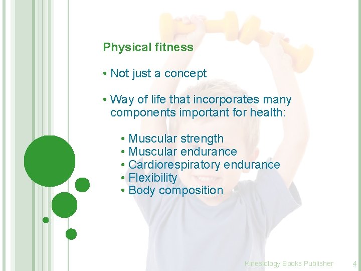 Physical fitness • Not just a concept • Way of life that incorporates many