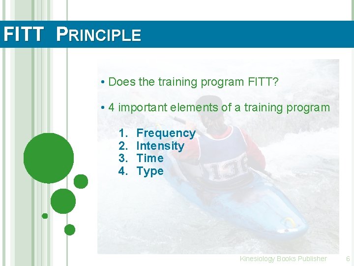 FITT PRINCIPLE • Does the training program FITT? • 4 important elements of a