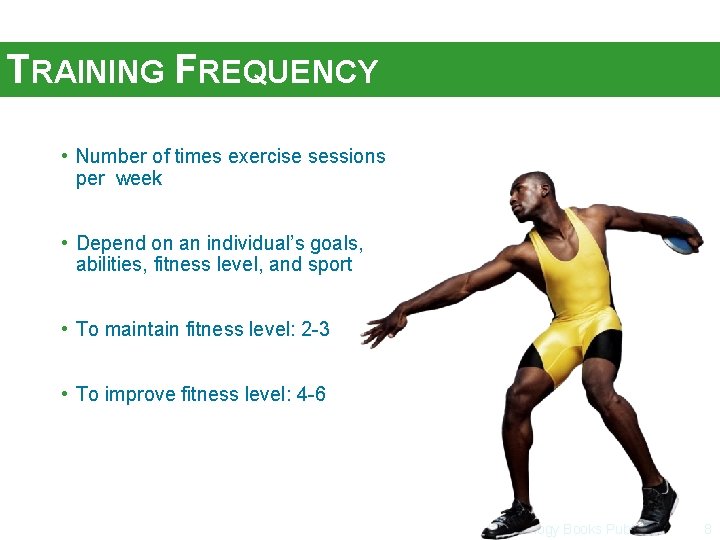 TRAINING FREQUENCY • Number of times exercise sessions per week • Depend on an